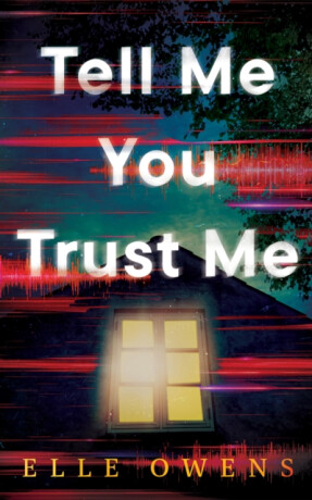 Tell Me You Trust Me - Elle Owens