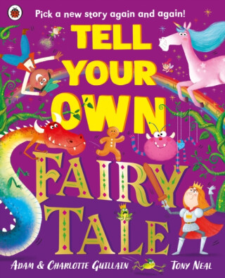 Tell Your Own Fairy Tale - Adam Guillain,Charlotte Guillain