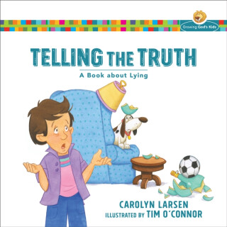 Telling the Truth â€“ A Book about Lying - Carolyn Larsen,Tim O`connor
