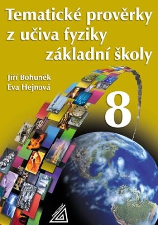 Tematické prověrky z učiva fyziky pro 8. ročník základní školy - Eva Hejnová,Jiří Bohuněk