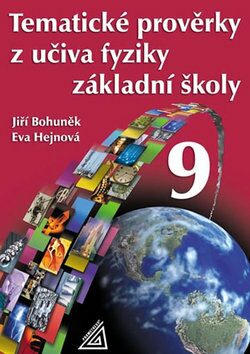 Tematické prověrky z učiva fyziky pro 9. ročník ZŠ - Eva Hejnová,Jiří Bohuněk