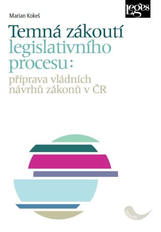 Temná zákoutí legislativního procesu - Marian Kokeš