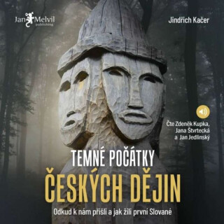 Temné počátky českých dějin - Jindřich Kačer