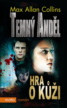 Temný anděl Hra o kůži - Allan Max Collins