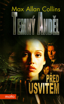 Temný anděl Před úsvitem - Allan Max Collins