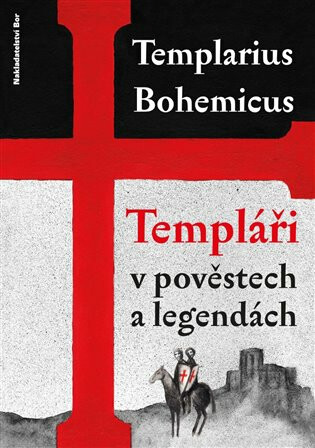 Templáři v pověstech a legendách - Templarius Bohemicus