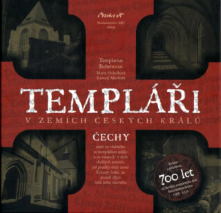 Templáři v zemích českých králů (1. díl) - Marie Holečková,Kameel Machart