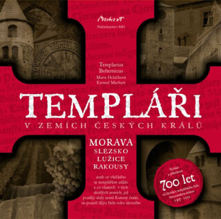 Templáři v zemích českých králů (2. díl) - Marie Holečková,Kameel Machart