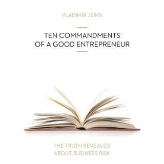 TEN COMMANDMENTS OF A GOOD ENTREPRENEUR - Vladimír John