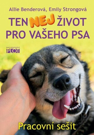 Ten nej život pro vašeho psa - pracovní sešit - Allie Benderová,Emily Strongová