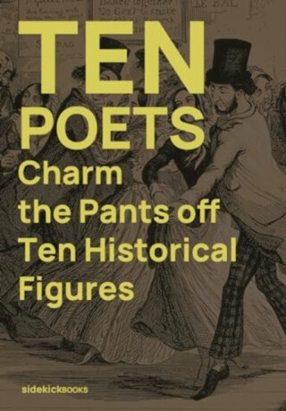 Ten Poets Charm the Pants Off Ten Historical Figures - 