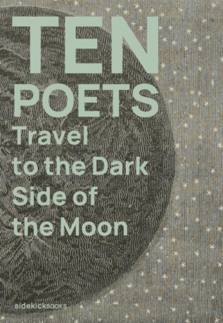 Ten Poets Travel to the Dark Side of the Moon - 
