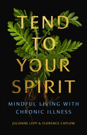 Tend to Your Spirit - Florence Caplow,Julianne Lepp