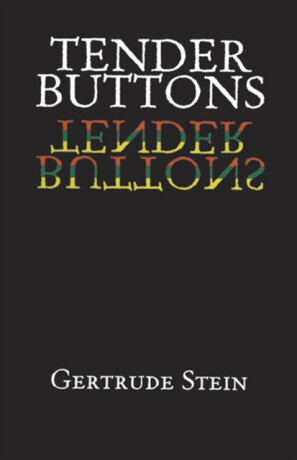 Tender Buttons - Gertrude Stein