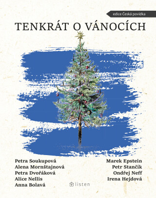Tenkrát o Vánocích - Petra Soukupová,Alena Mornštajnová,Petra Dvořáková,Anna Bolavá,Alice Nellis,Marek Epstein