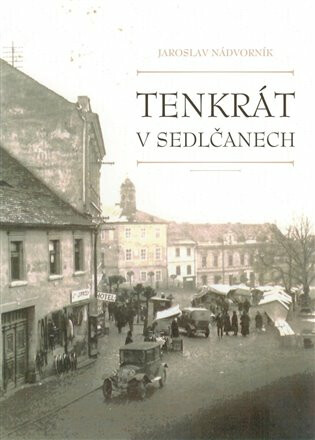 Tenkrát v Sedlčanech - Jaroslav Nádvorník