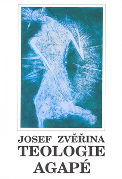 Teologie agapé - Jaroslav Zvěřina