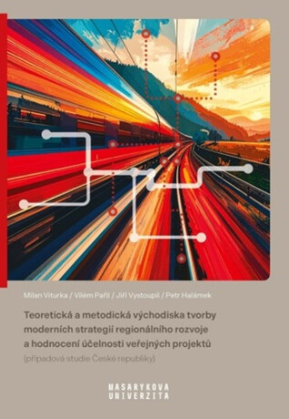 Teoretická a metodická východiska tvorby moderních strategií - Milan Viturka,Jiří Vystoupil,Vilém Pařil,Petr Halámek