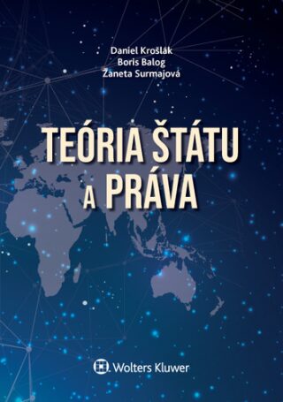 Teória štátu a práva - Žaneta Surmajová,Daniel Krošlák,Boris Balog
