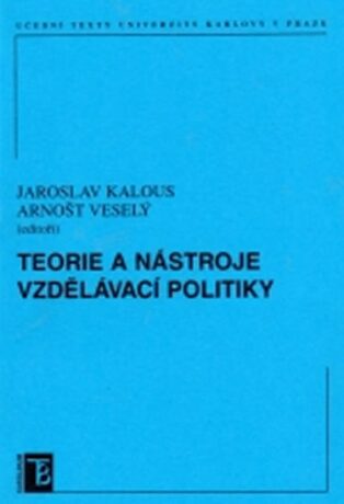 Teorie a nástroje vzdělávací politiky - Arnošt Veselý,Kalous Jaroslav