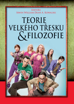 Teorie velkého třesku & filosofie - Irwin William,Dean Kowalski