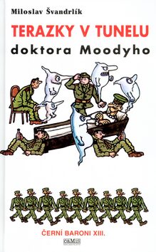 Terazky v tunelu doktora Moodyho - Miloslav Švandrlík