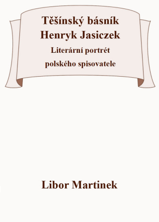 Těšínský básník Henryk Jasiczek - Libor Martinek