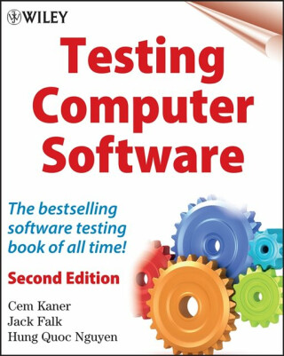 Testing Computer Software - Cem Kaner,Jack Falk,Hung Q. Nguyen