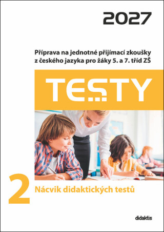 Testy 2027 z českého jazyka pro žáky 5. a 7. tříd ZŠ - Testy 2 Nácvik didaktických testů 2027 - Petra Adámková,Šárka Dohnalová,Lucie Peštuková,Markéta Buchtová,Ivana Šel...