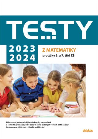 Testy 2023-2024 z matematiky pro žáky 5. a 7. tříd ZŠ - Hana Lišková,Ivana Ondráčková,Magda Králová