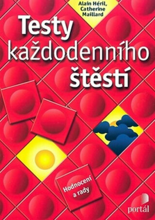 Testy každodenního štěstí - Alain Héril,Catherine Maillard