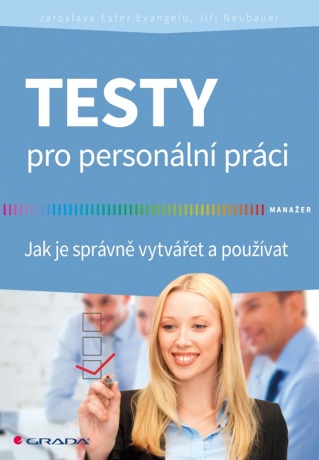 Testy pro personální práci - Jaroslava Ester Evangelu,Jiří Neubauer