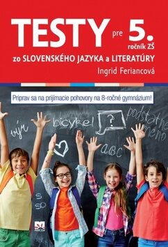 Testy zo slovenského jazyka a literatúry pre 5. ročník ZŠ - Ingrid Feriancová