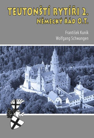 Teutonští rytíři II. - František Kuník,Wolfgang Schwangen