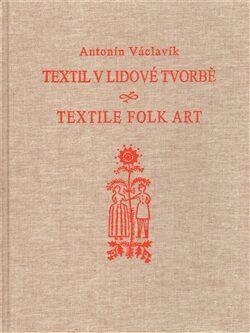Textil v lidové tvorbě - Antonín Václavík