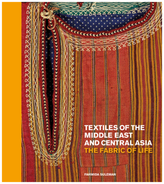 Textiles of the Middle East and Central Asia: The Fabric of Life - Suleman