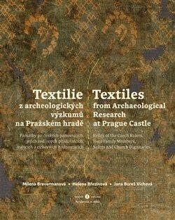 Textilie z archeologických výzkumů/Textiles from archaeological research - Helena Březinová,Milena Bravermanová,Jana Bureš Víchová