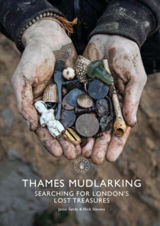 Thames Mudlarking - Jason Sandy,Nick Stevens