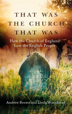 That Was The Church That Was - Andrew K.  Brown,Linda Woodhead