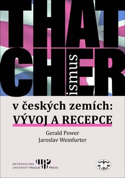 Thatcherismus v českých zemích - Gerald Power,Jaroslav Weinfurter