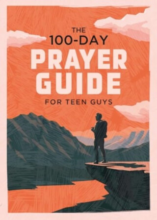 The 100-Day Prayer Guide for Teen Guys - 