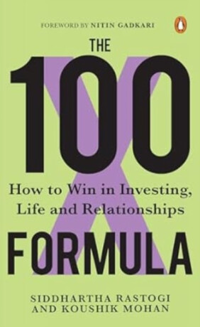 The 100X Formula - Koushik Mohan,Siddhartha Rastogi