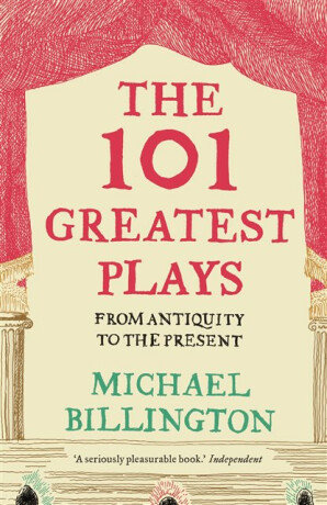 The 101 Greatest Plays - Michael Billington