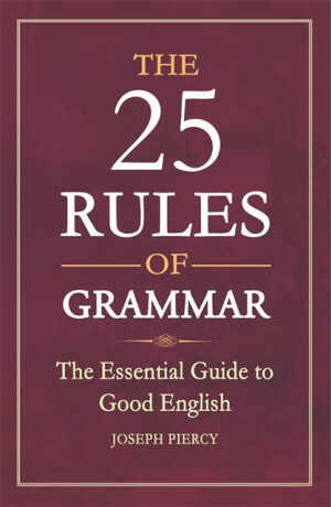 The 25 Rules of Grammar - Joseph Piercy