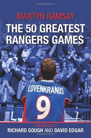 The 50 Greatest Rangers Games - Martyn Ramsay