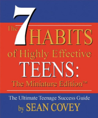 The 7 Habits of Highly Effective Teens - Sean Covey