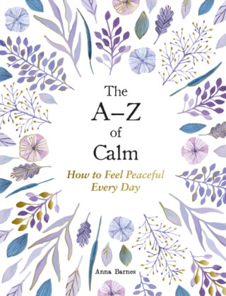 The Aâ€“Z of Calm - Anna Barnes