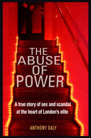 The Abuse of Power - Anthony Daly