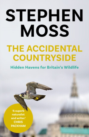 The Accidental Countryside - Moss Stephen