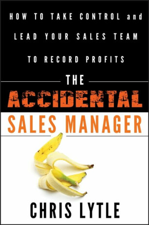 The Accidental Sales Manager - Chris Lytle